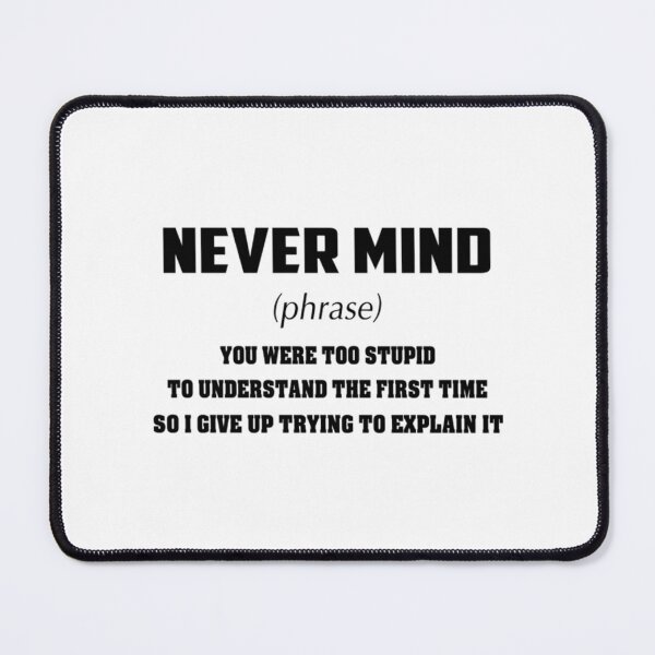 Item preview, NEVER MIND PHRASE  designed and sold by MosinTu.