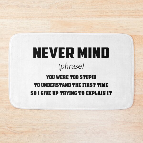 Item preview, NEVER MIND PHRASE  designed and sold by MosinTu.