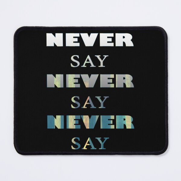 Item preview, Never Say Never  designed and sold by MosinTu.