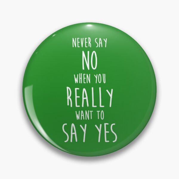 Item preview, Never say no, Yes - Quote  designed and sold by MosinTu.