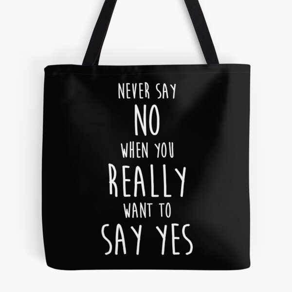 Item preview, Never say no, Yes - Quote  designed and sold by MosinTu.