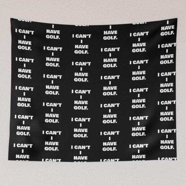 Item preview, I CAN’T I HAVE GOLF. designed and sold by joebrad.