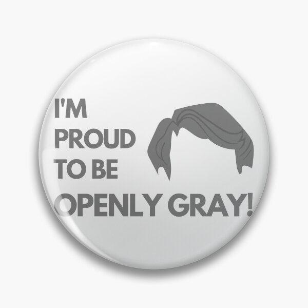 Item preview, Man Proud to be Openly Gray  designed and sold by mschubbybunny.