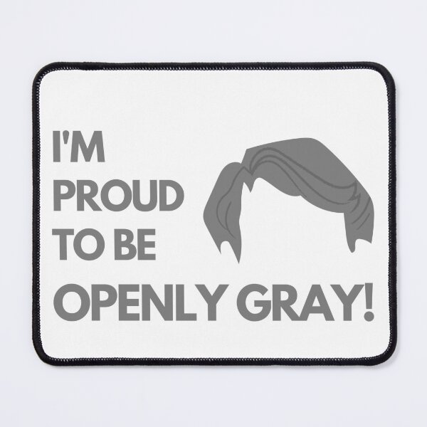 Item preview, Man Proud to be Openly Gray designed and sold by mschubbybunny.