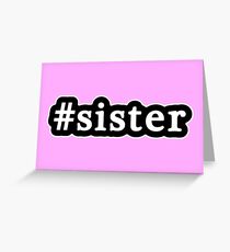 Sister - Hashtag - Black & White Greeting Card