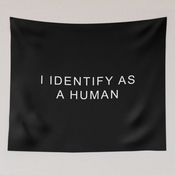 Item preview, I IDENTIFY AS A HUMAN Classic . designed and sold by tadhgstewar.