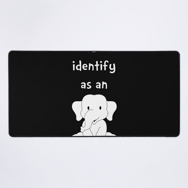 Item preview, I Identify as an Elephant Essential . designed and sold by tadhgstewar.