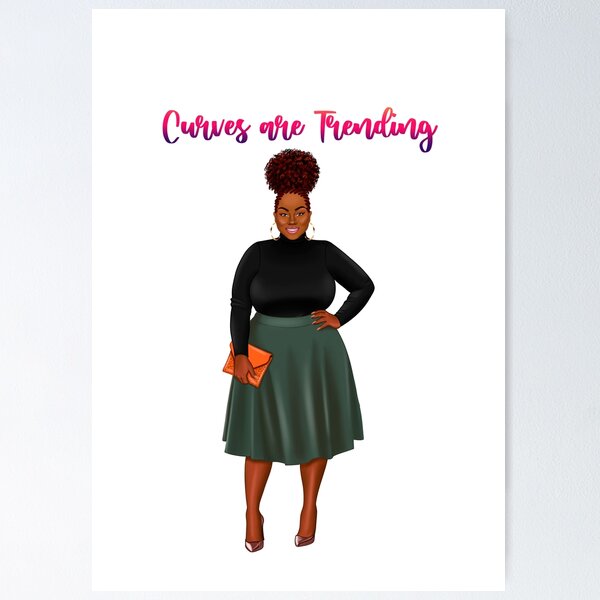 Curves are Trending, Curvy girl, Plus size woman, Curvy woman Poster by  gabrielakrall