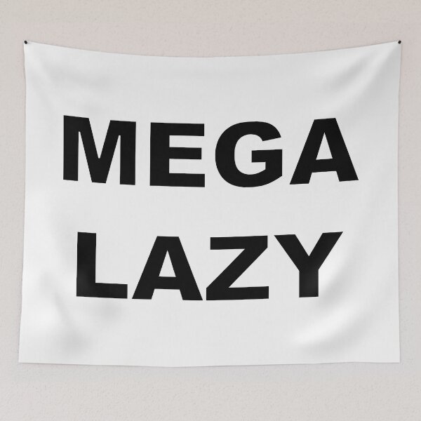 Item preview, MEGA LAZY designed and sold by Electricitees.