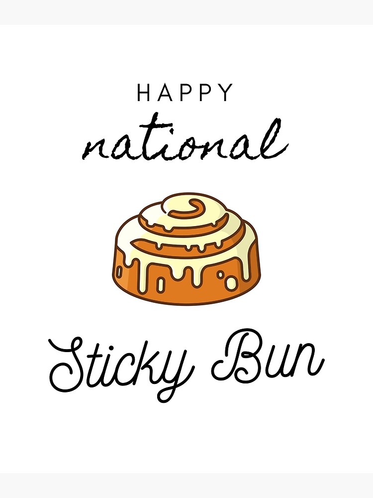 "National Sticky Bun Day,cinnamon bun" Poster for Sale by TheCarnage