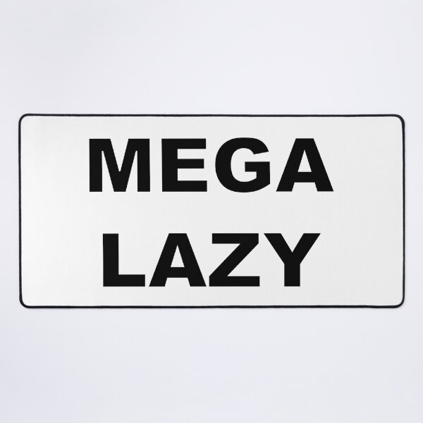 Item preview, MEGA LAZY designed and sold by Electricitees.