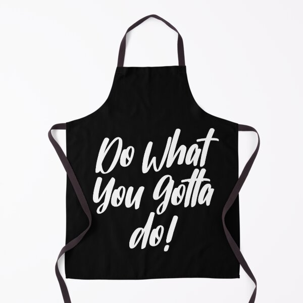 Item preview, Just Do What You Gotta Do! designed and sold by Legit Hooligan.