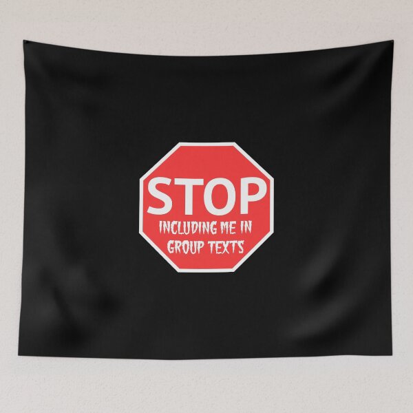 Item preview, Stop including me in group texts designed and sold by MOREDANKMEMES.