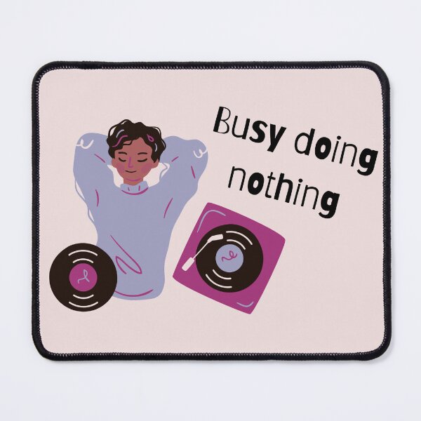 Item preview, Busy doing nothing designed and sold by Nesro34.