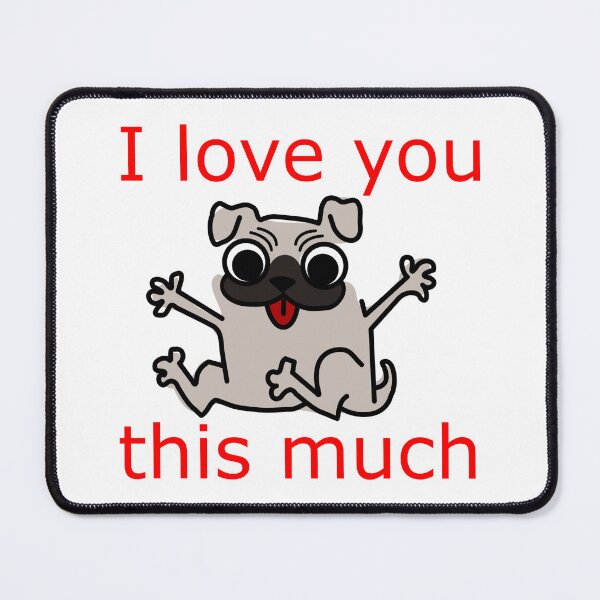 Item preview, I love you this much: cute, funny Pug designed and sold by Becky Hunter.