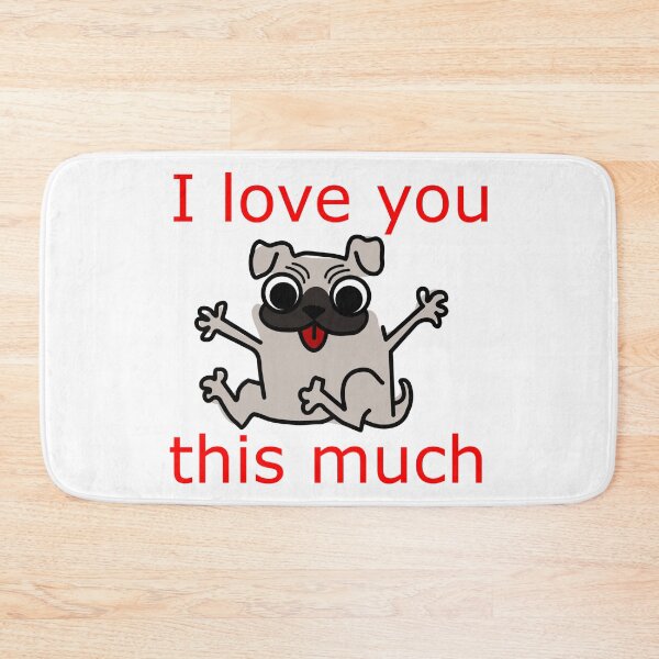 Item preview, I love you this much: cute, funny Pug designed and sold by Becky Hunter.