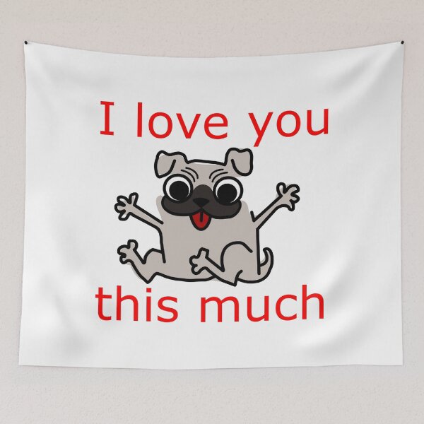 Item preview, I love you this much: cute, funny Pug designed and sold by Becky Hunter.