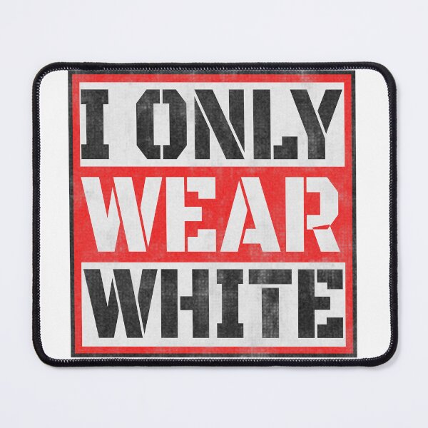 Item preview, i only wear white designed and sold by Recoshet.