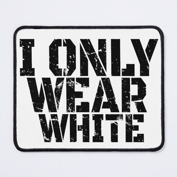 Item preview, i only wear white designed and sold by Recoshet.