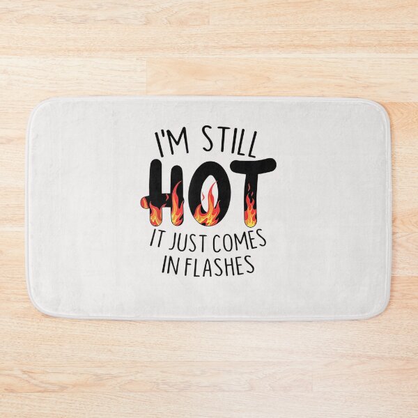 Item preview, I'm Still Hot It Just Comes In Flashes Funny designed and sold by SophieRober.