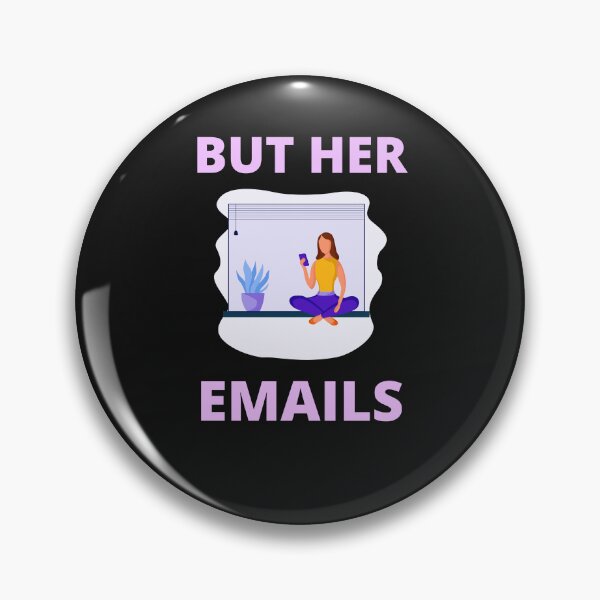 Item preview, But Her Emails, Funny Political Trending Meme 2022  designed and sold by BhavyaBathla.