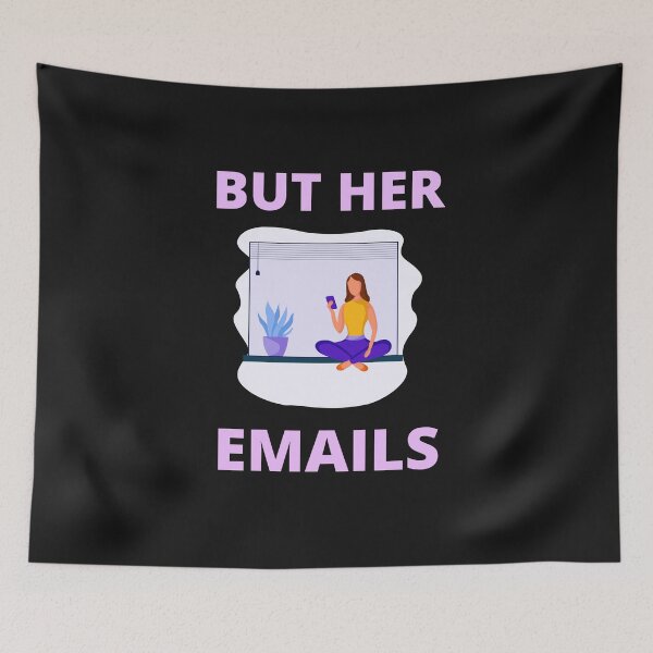 Item preview, But Her Emails, Funny Political Trending Meme 2022  designed and sold by BhavyaBathla.