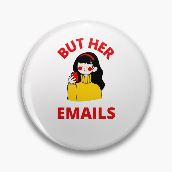 Item preview, But Her Emails, Funny Political Trending Meme 2022  designed and sold by BhavyaBathla.