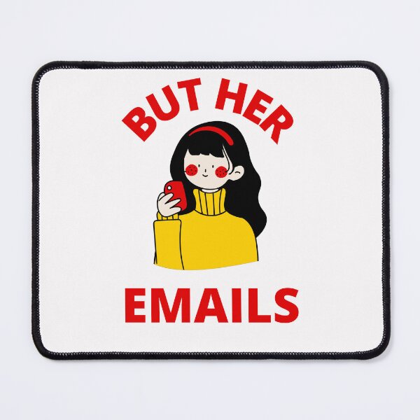 Item preview, But Her Emails, Funny Political Trending Meme 2022  designed and sold by BhavyaBathla.