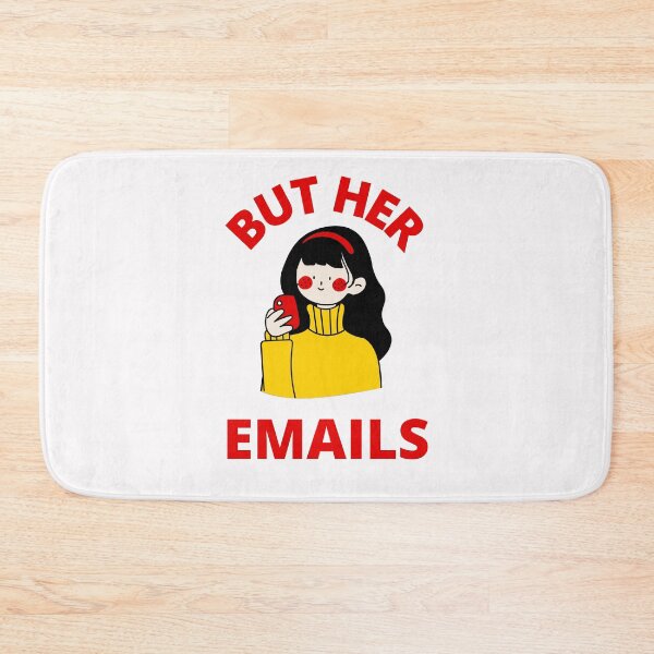 Item preview, But Her Emails, Funny Political Trending Meme 2022  designed and sold by BhavyaBathla.