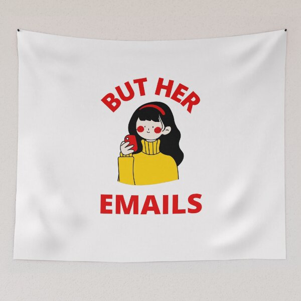 Item preview, But Her Emails, Funny Political Trending Meme 2022  designed and sold by BhavyaBathla.