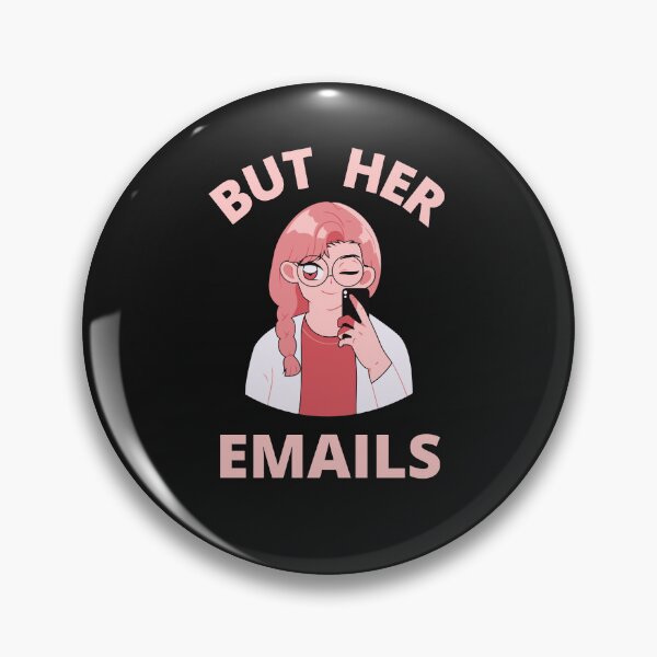 Item preview, But Her Emails, Funny Political Trending Meme 2022  designed and sold by BhavyaBathla.