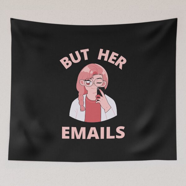 Item preview, But Her Emails, Funny Political Trending Meme 2022  designed and sold by BhavyaBathla.
