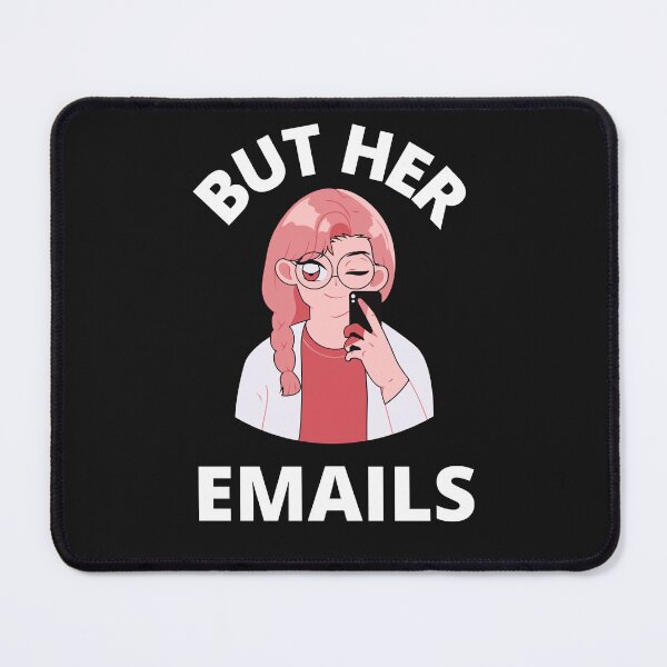Item preview, But Her Emails, Funny Political Trending Meme 2022  designed and sold by BhavyaBathla.