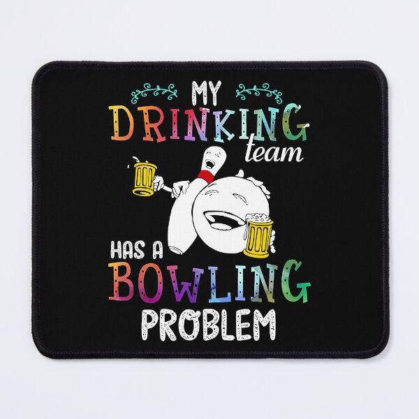 Item preview, My Drinking Team Has A Bowling Problem designed and sold by Rebecca-Cruz.