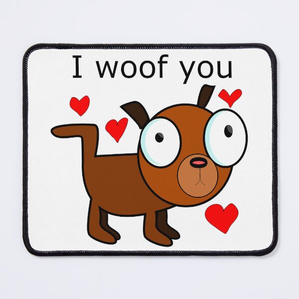Item preview, I woof you - I love you, cute little dog expressing love designed and sold by Becky Hunter.