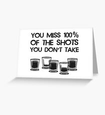 You Miss 100% of the Shots You Don't Take Greeting Card