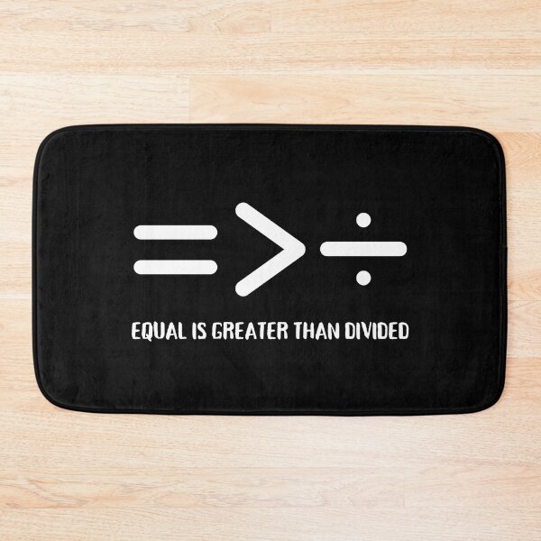 Item preview, Equal Is Greater Than Divided, Equal is Greater, Equality Is Greater Than Division,  designed and sold by Coralgb.