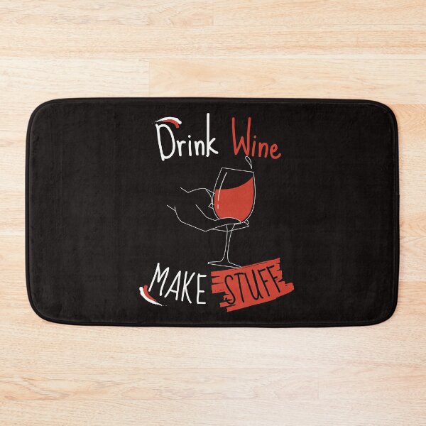 Item preview, Drink wine make stuff designed and sold by BaldingSnail.