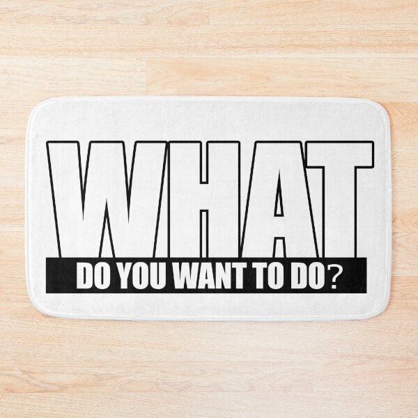 Item preview, What do you want to do? designed and sold by Daizyner.