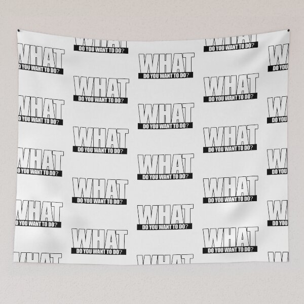 Item preview, What do you want to do? designed and sold by Daizyner.