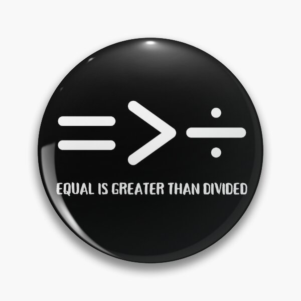 Item preview, Equal Is Greater Than Divided, Equal is Greater, Equality Is Greater Than Division,  designed and sold by Coralgb.