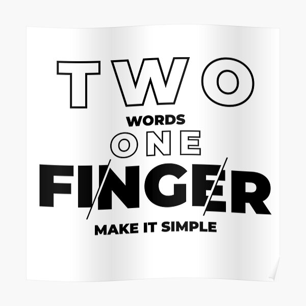 two-words-one-finger-make-it-simple-poster-for-sale-by-roshincp