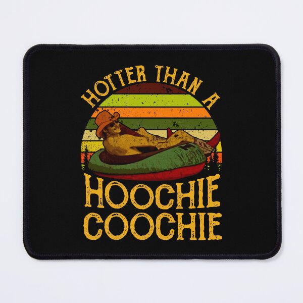 Item preview, Hotter Than A Hoochie Coochie designed and sold by UOVE.