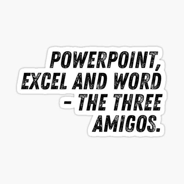 Powerpoint, Excel and Word - The Three Amigos, Show Word Art Sticker