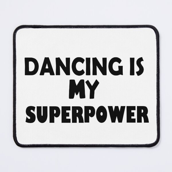 Item preview, Dancing Is My Superpower , Funny Simple Text Black And White Font  designed and sold by Every Pet  Shirts.