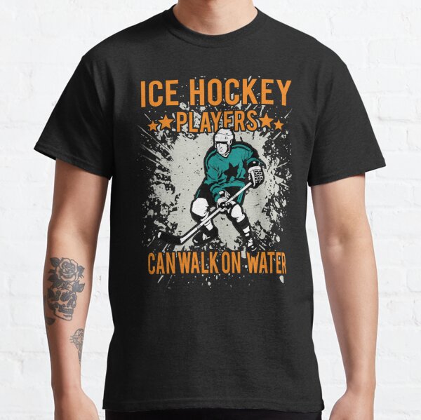Hockey Players Can Walk on Water - A great gift to celebrate the