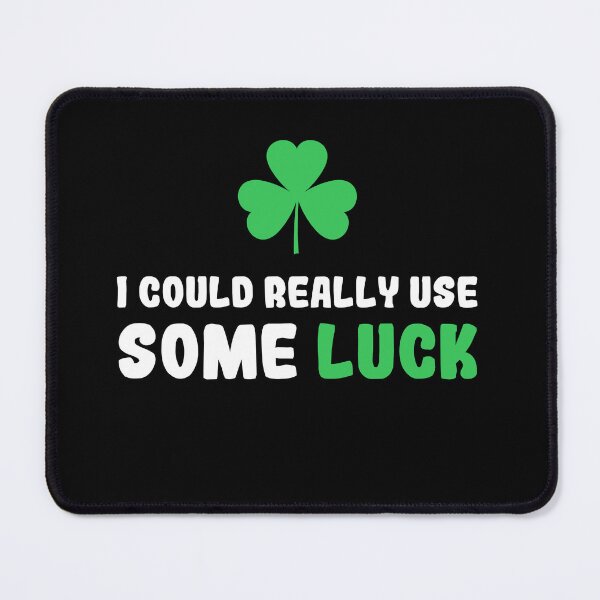 Item preview, Funny I Could Really Use Some Luck , Saint Patrick Design designed and sold by BeTheVibe.