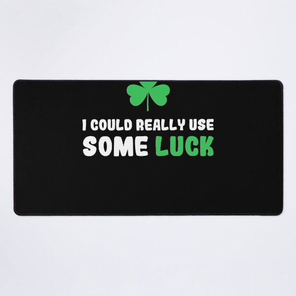 Item preview, Funny I Could Really Use Some Luck , Saint Patrick Design designed and sold by BeTheVibe.