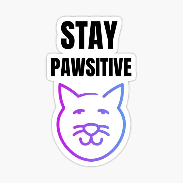 Stay Pawsitive Gift for Cat Lover Sticker