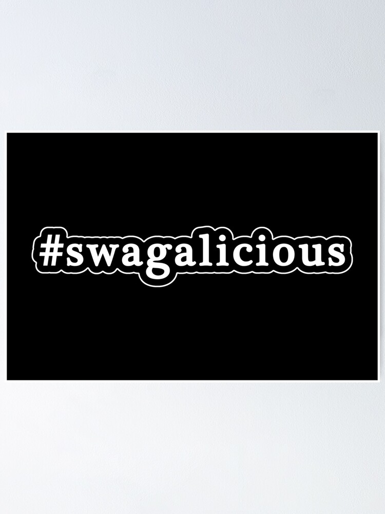 "Swagalicious Swag Hashtag Black & White" Poster by graphix